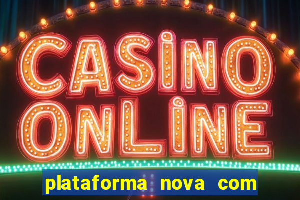 plataforma nova com b么nus de cadastro plataforma com bonus de cadastro facebook